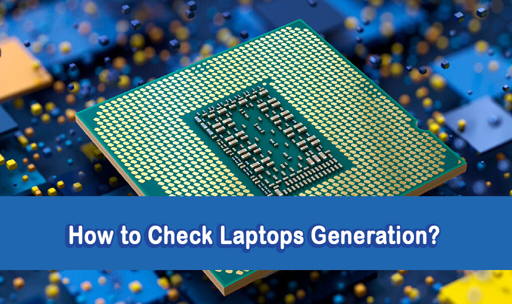 how to check laptop generation