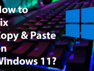 How to Fix Copy and Paste Not Working in Windows 11?