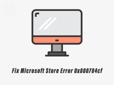 How to Fix Microsoft Store Error 0x800704cf?