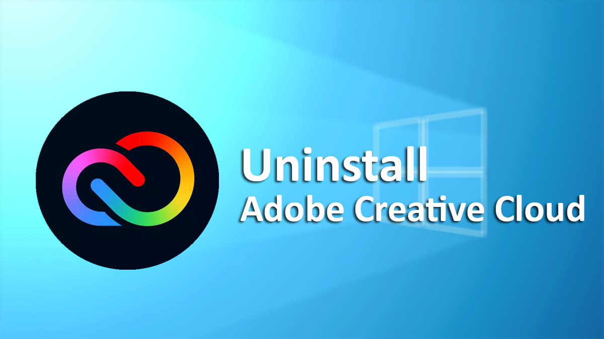 How to Uninstall Adobe Creative Cloud from Windows 10?