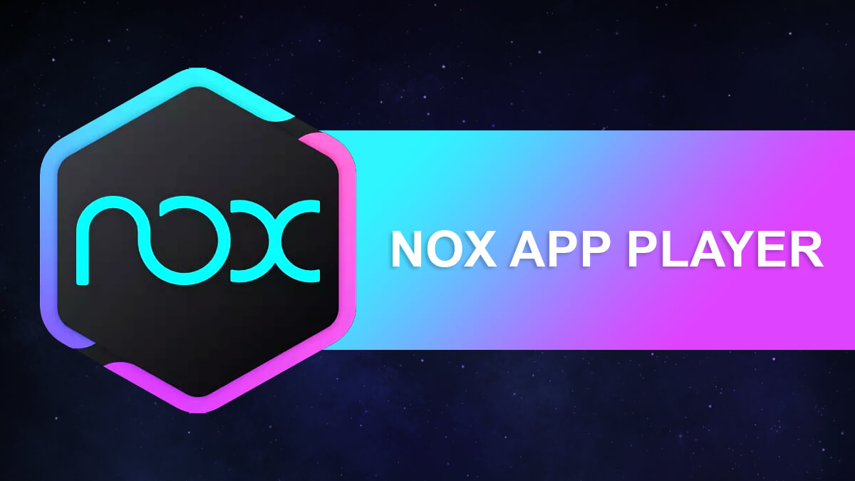 Free Download Nox App Player for Windows- Direct Links