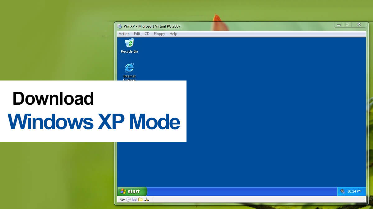 Free Download Windows XP Mode for Windows 7, 10 and 11