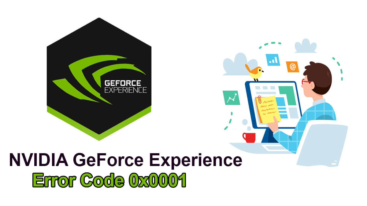 NVIDIA GeForce Experience Error Code 0x0001 Fixed