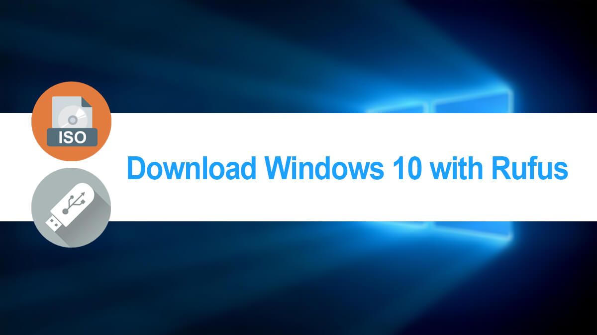 How to Download Windows 10 with Rufus?