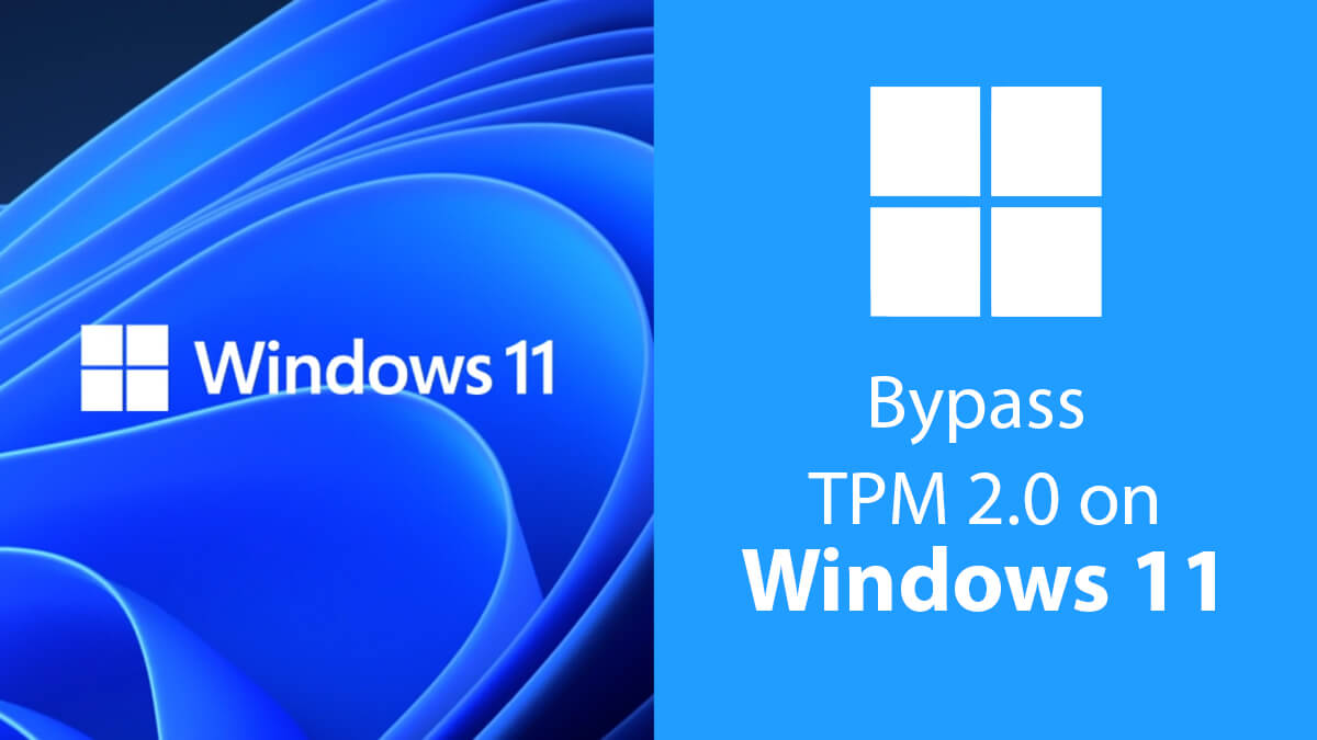 How to Install Windows 11 without TPM -Bypass TPM 2.0