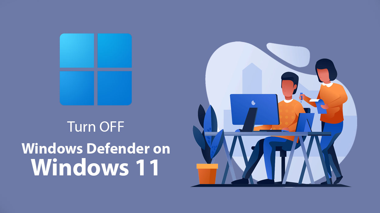 How To Turn OFF Windows Defender on Windows 11?