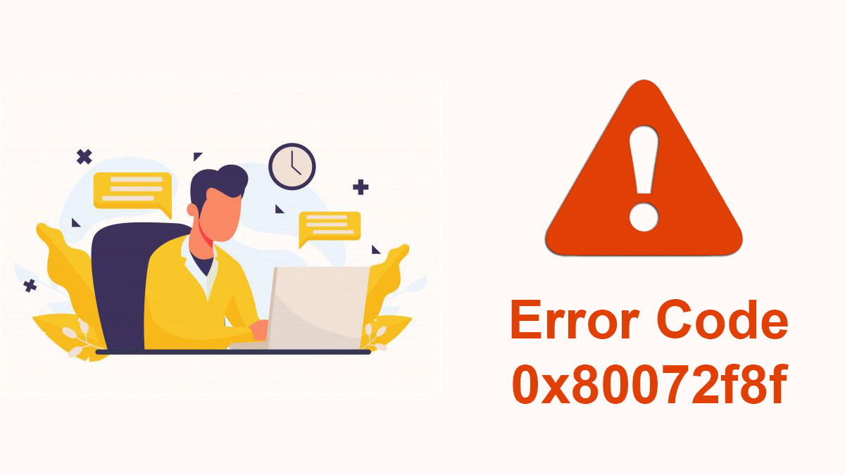 How to fix Error Code 0x80072f8f on Windows?
