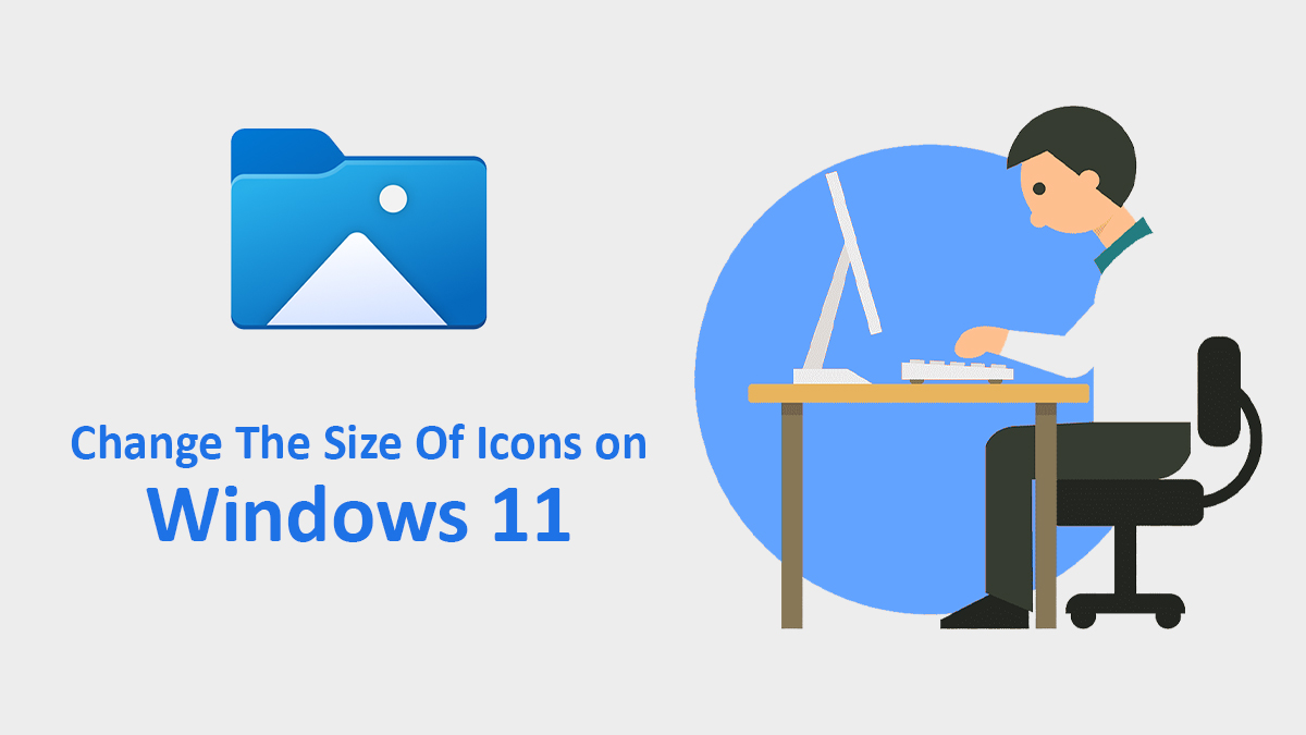 How To Change The Size Of Icons on Windows 11?