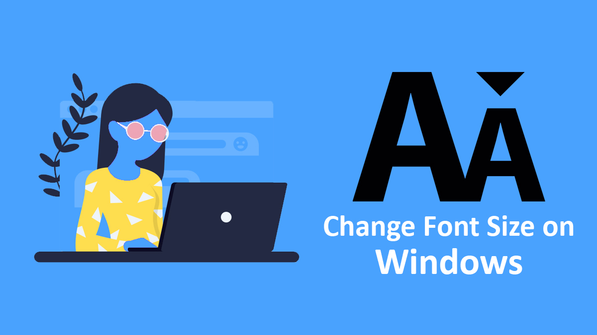 Change the Size of Fonts on Windows