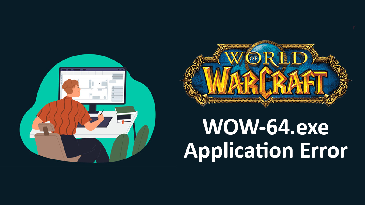 Total Guide To Fix WOW-64.exe Application Error