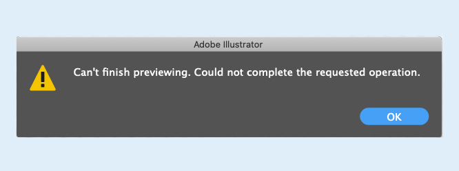 Illustrator can’t finish previewing error message