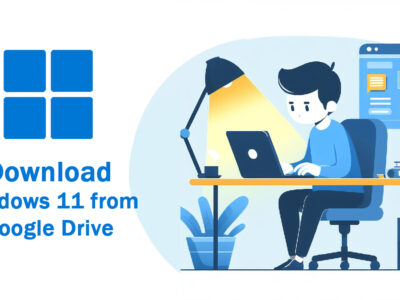 Download Windows 11 from Google Drive for Free